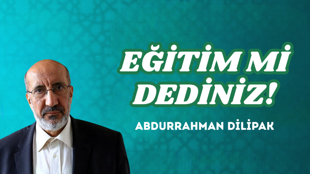 EĞİTİM Mİ DEDİNİZ!