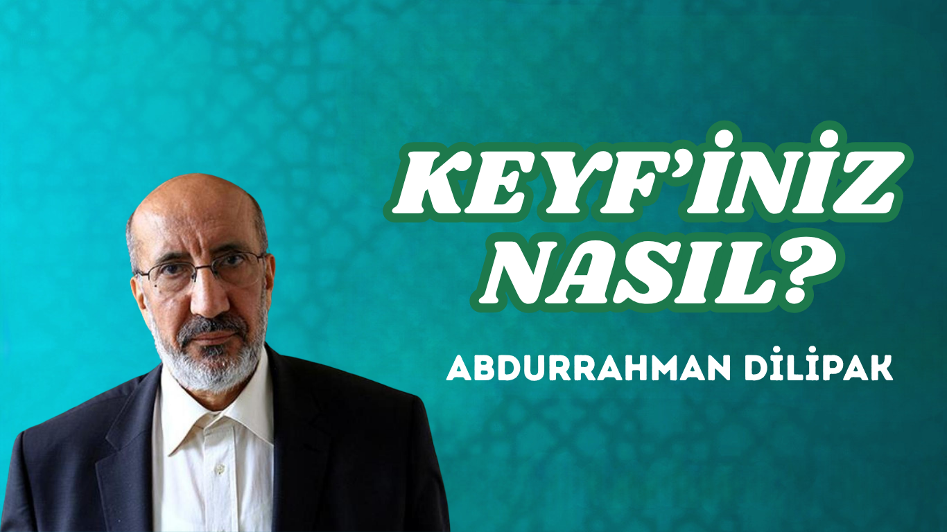 KEYF’İNİZ NASIL?