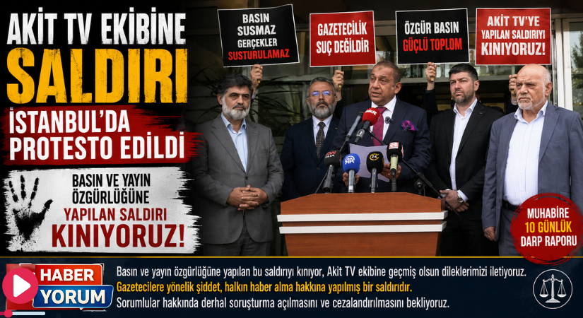 Akit TV Ekibine Saldırı İstanbul’da Protesto Edildi