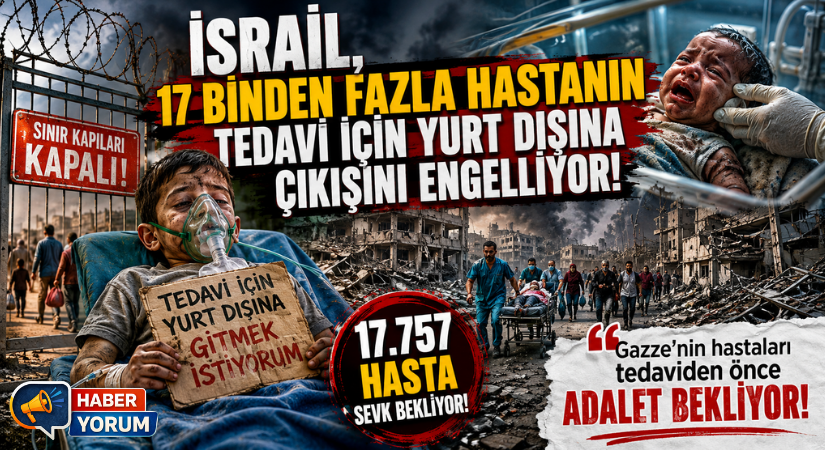 Soykırımcı İsrail, 17 Binden Fazla Hastanın Tedavi İçin Yurt Dışına Çıkışını Engelliyor