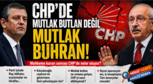 CHP’DE MUTLAK BUTLAN DEĞİL, MUTLAK BUHRAN