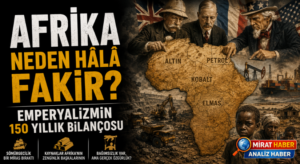 Afrika Neden Hâlâ Fakir? Emperyalizmin 150 Yıllık Bilançosu