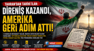TAHRAN’DAN TARİHİ İLAN: “DİRENİŞ KAZANDI, AMERİKA GERİ ADIM ATTI”