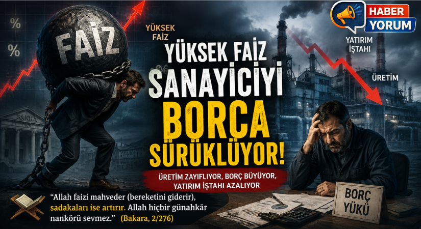 YÜKSEK FAİZ ÜRETİMİ DEĞİL BORCU BÜYÜTTÜ