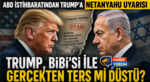 ABD İstihbaratından Trump’a Netanyahu Uyarısı