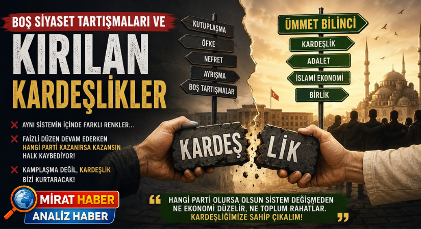 Boş Siyaset Tartışmaları ve Kırılan Kardeşlikler