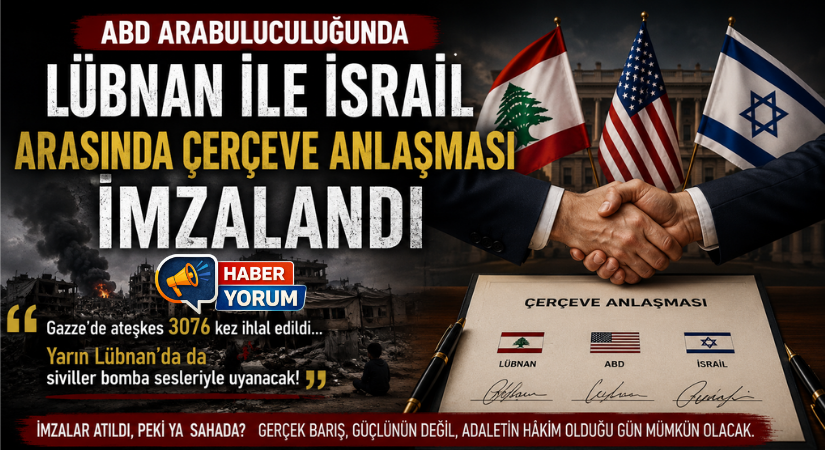 ABD Arabuluculuğunda Lübnan ile İsrail Arasında Çerçeve Anlaşması İmzalandı