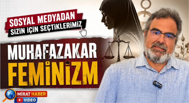 SOSYAL MEDYADAN SEÇTİKLERİMİZ “Muhafazakar Feminizm”