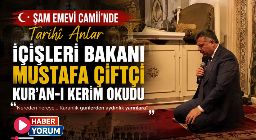 Şam Emevi Camii’nde Tarihî Anlar: İçişleri Bakanı Mustafa Çiftçi Kur’an-ı Kerim Okudu