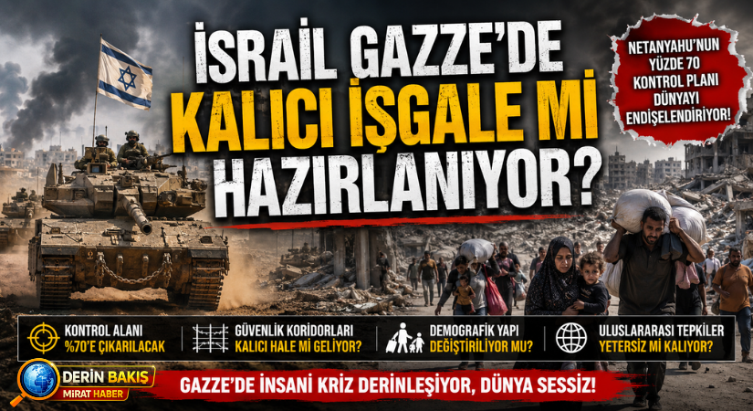 İsrail Gazze’de Kalıcı İşgale mi Hazırlanıyor?