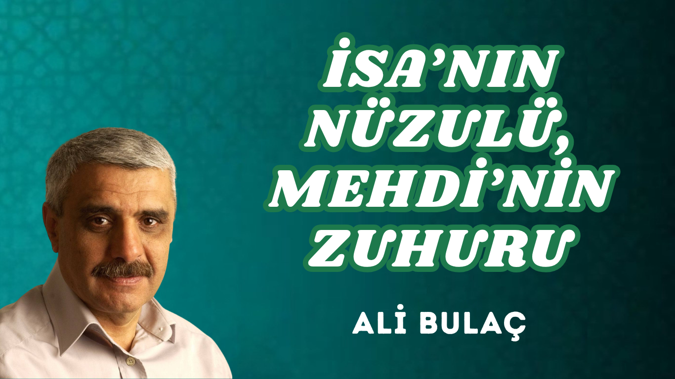 İSA’NIN NÜZULÜ, MEHDİ’NİN ZUHURU