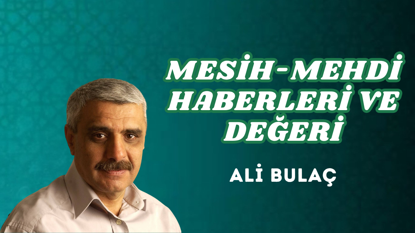 MESİH-MEHDİ HABERLERİ VE DEĞERİ