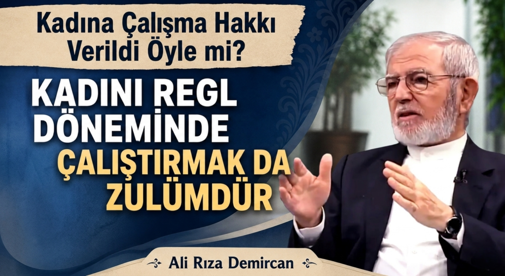 KADINI REGL DÖNEMİNDE ÇALIŞTIRMAK DA ZULÜMDÜR