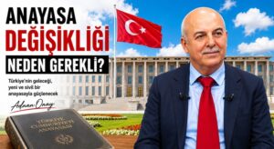 ANAYASA DEĞİŞİKLİĞİ NEDEN GEREKLİ?