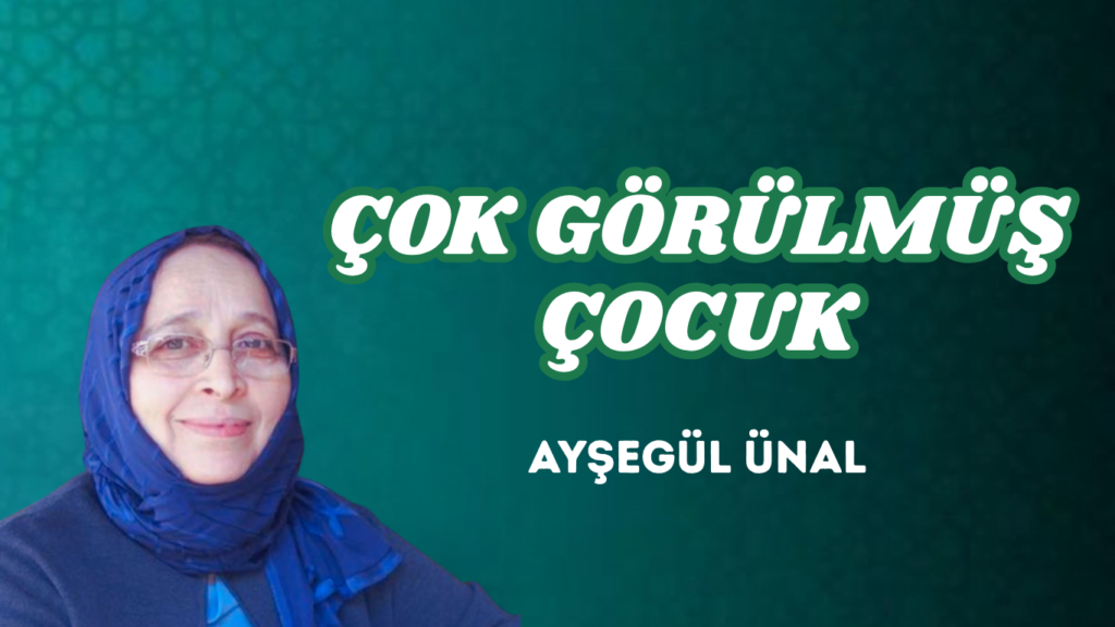ÇOK GÖRÜLMÜŞ ÇOCUK