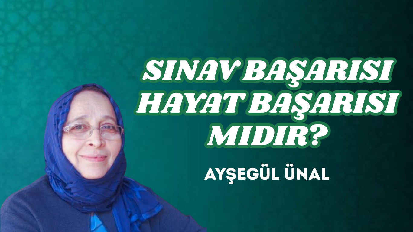 SINAV BAŞARISI HAYAT BAŞARISI MIDIR?