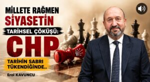 MİLLETE RAĞMEN SİYASETİN TARİHSEL ÇÖKÜŞÜ