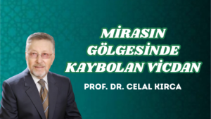MİRASIN GÖLGESİNDE KAYBOLAN VİCDAN