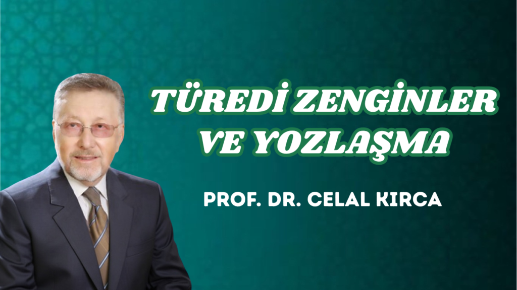 TÜREDİ ZENGİNLER VE YOZLAŞMA