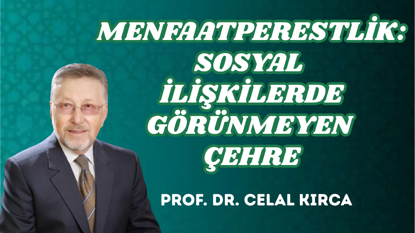 MENFAATPERESTLİK: SOSYAL İLİŞKİLERDE GÖRÜNMEYEN ÇEHRE