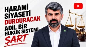 Harami Siyaseti Durduracak Adil Bir Hukuk Sistemi Şart