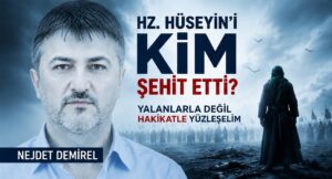 HZ. HÜSEYİN’İ KİM ŞEHİT ETTİ?