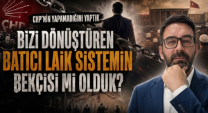 BİZİ DÖNÜŞTÜREN BATICI LAİK SİSTEMİN BEKÇİSİ Mİ OLDUK?