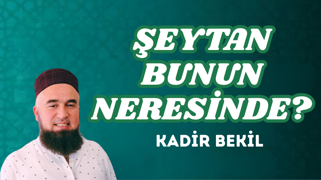 ŞEYTAN BUNUN NERESİNDE?