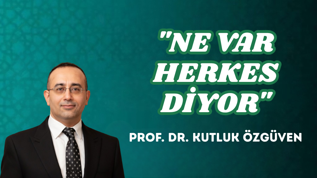 “NE VAR HERKES DİYOR”