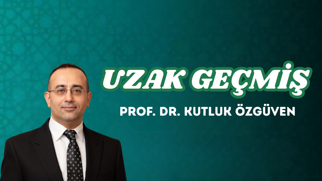 UZAK GEÇMİŞ
