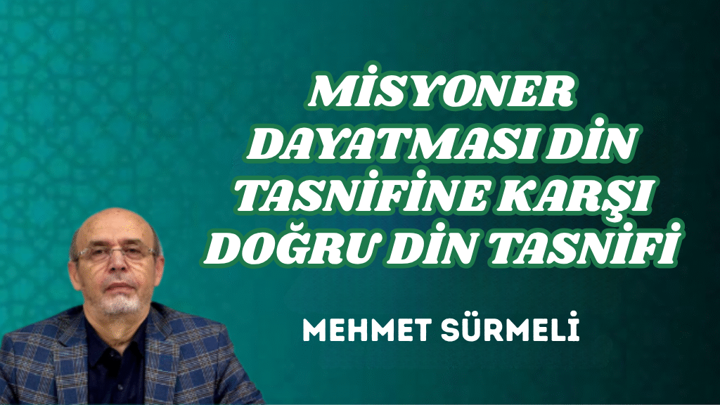 MİSYONER DAYATMASI DİN TASNİFİNE KARŞI DOĞRU DİN TASNİFİ