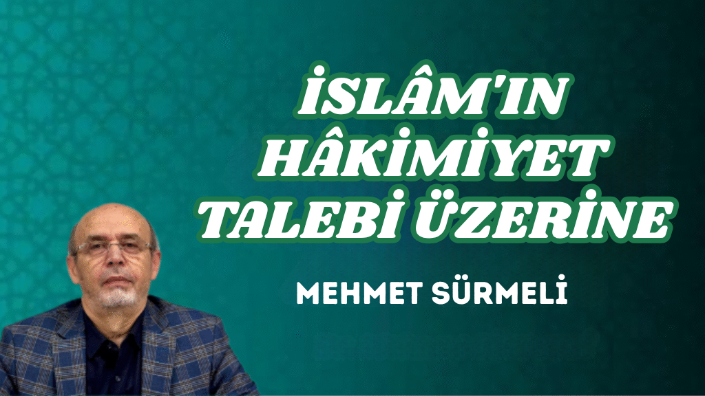 İSLÂM’IN HÂKİMİYET TALEBİ ÜZERİNE