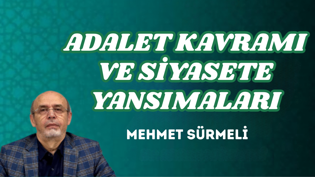 ADALET KAVRAMI VE SİYASETE YANSIMALARI