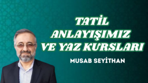 TATİL ANLAYIŞIMIZ VE YAZ KURSLARI