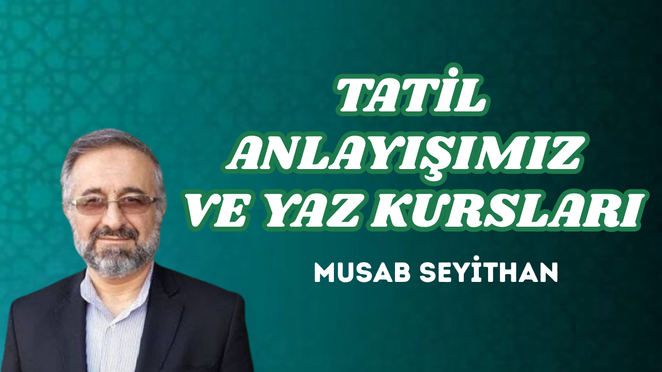 TATİL ANLAYIŞIMIZ VE YAZ KURSLARI
