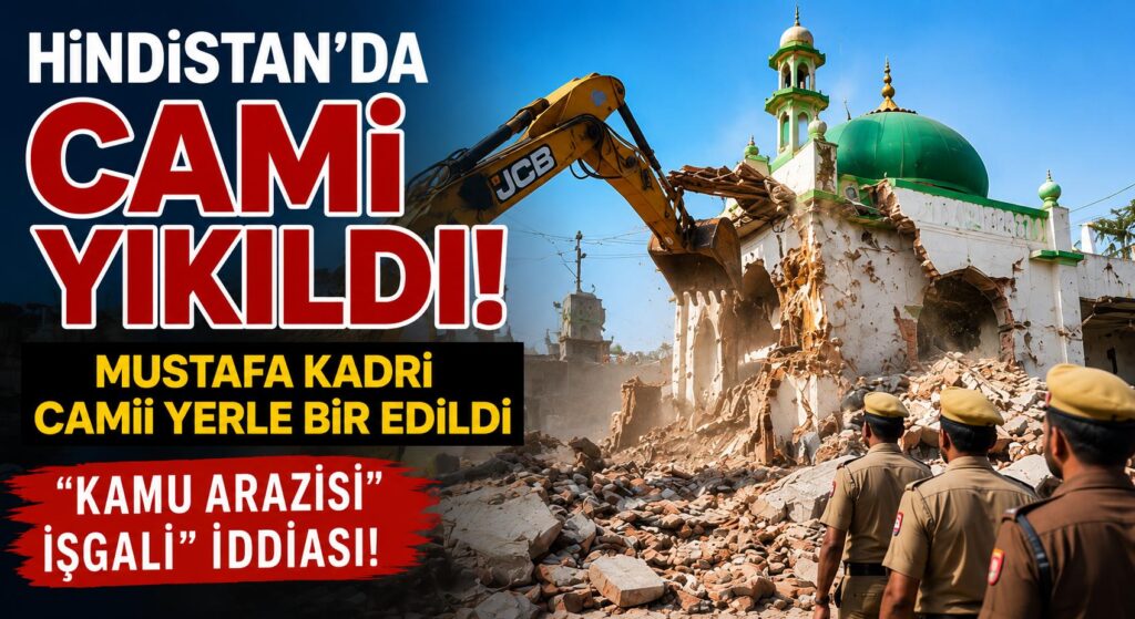 Hindistan’da Mustafa Kadri Camii Yıkıldı
