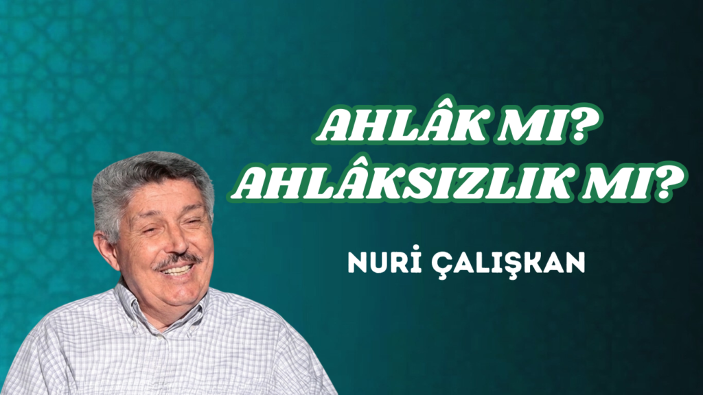AHLÂK MI? AHLÂKSIZLIK MI?