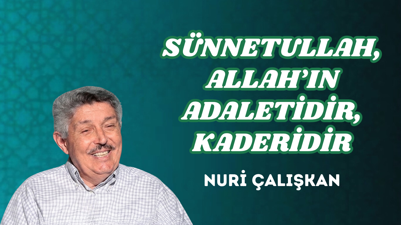 SÜNNETULLAH, ALLAH’IN ADALETİDİR, KADERİDİR