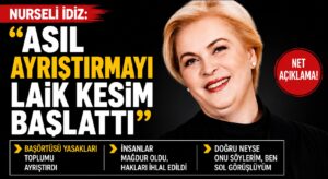 Nurseli İdiz: Asıl Ayrıştırmayı Laik Kesim Başlattı