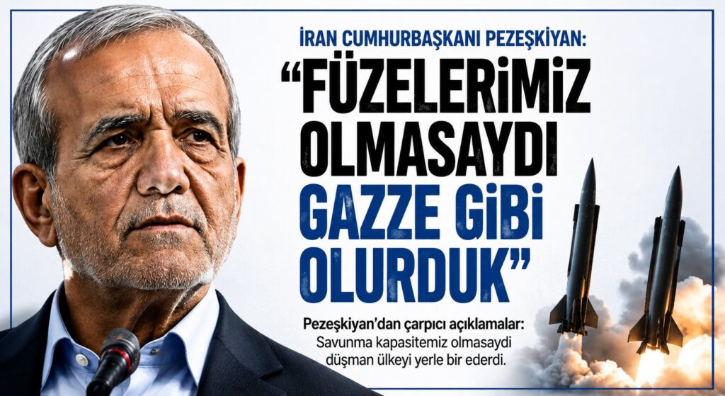 Pezeşkiyan: Füzelerimiz Olmasaydı Gazze Gibi Olurduk