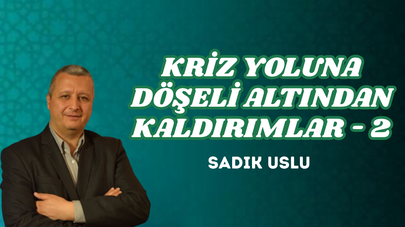 KRİZ YOLUNA DÖŞELİ ALTINDAN KALDIRIMLAR – 2
