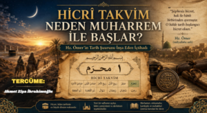 Hicrî Takvimin Muharrem Ayı ile Başlatılmasının Hikâyesi