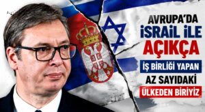Sırbistan Lideri Vučić: İsrail ile İş Birliği Yapıyoruz