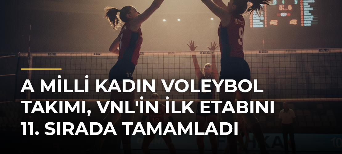 A Milli Kadın Voleybol Takımı, VNL'in İlk Etabını 11. Sırada Tamamladı - Mirat Haber