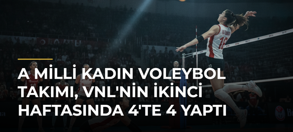 A Milli Kadın Voleybol Takımı, VNL’nin İkinci Haftasında 4’te 4 Yaptı