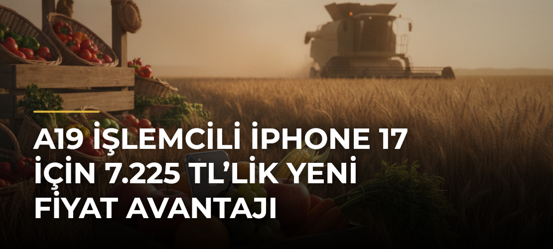 A19 İşlemcili iPhone 17 İçin 7.225 TL’lik Yeni Fiyat Avantajı - Mirat Haber