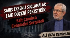 ŞAHIS EKSENLİ SUÇLAMALAR LAİK DÜZENİ PEKİŞTİRİR