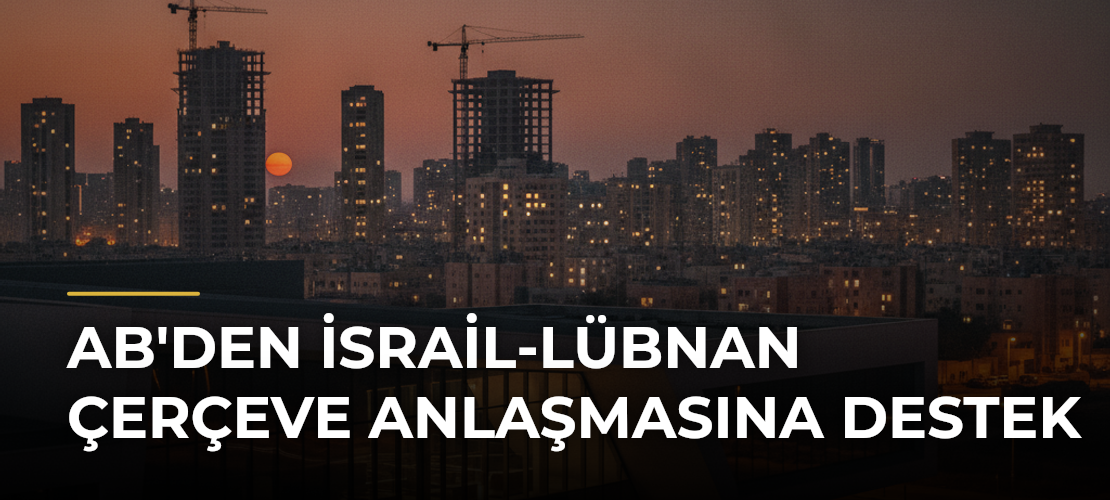 AB'den İsrail-Lübnan Çerçeve Anlaşmasına Destek - Mirat Haber