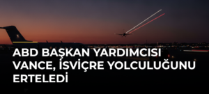 ABD Başkan Yardımcısı Vance, İsviçre yolculuğunu erteledi
