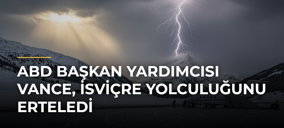 ABD Başkan Yardımcısı Vance, İsviçre Yolculuğunu Erteledi - Mirat Haber